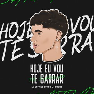Hoje Eu Vou Te Sarrar