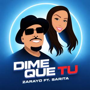 Dime Que Tu (feat. Sarita)