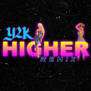 Higher (Y2K Remix)