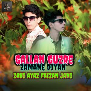 Gallan guzre zamane diyan faizan jani