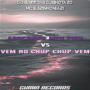 Abocanha Meu Piru Vs Vem no Chup Chup Vem