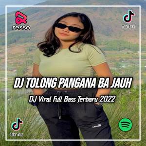 DJ TOLONG PANGANA BA JAUH VIRAL TIKTOK