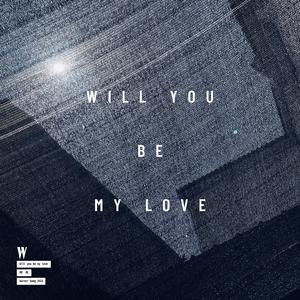 Will You Be My Love