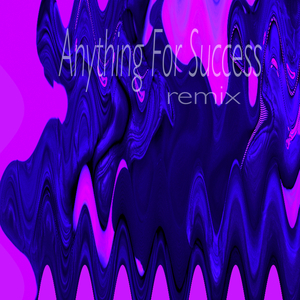 Anything For Success (William NoX Remix)