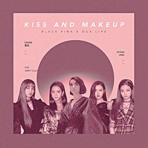Kiss and make up（翻自 BLACKPINK）
