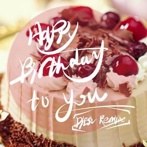 Happy Birthday To You(祝你生日快乐 DiESi Remix)