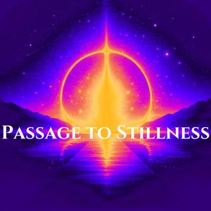 Passage to Stillness