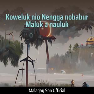 Koweluk Nio Nengga Nobabur Maluk a Nauluk