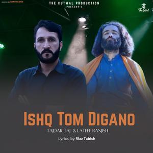 Ishq Tom Digano (feat. Tajdar Taj & Lateef Ranjish)