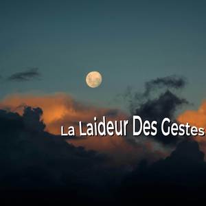 La Laideur Des Gestes