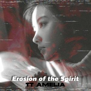 Erosion of the Spirit