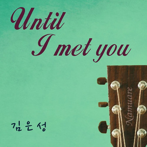 Until I Met You