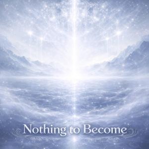 Nothing to Become