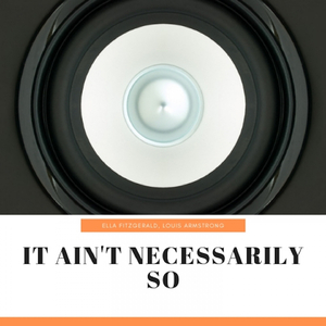 It Ain't Necessarily So