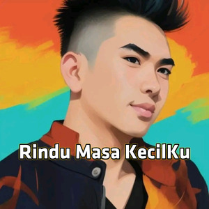 Rindu Masa Kecilku