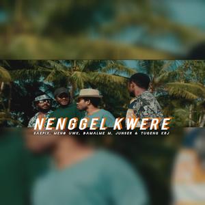 Nenggel Kwere (feat. Meno Uwk, Damalme M, Junser & Tugeng Krj)