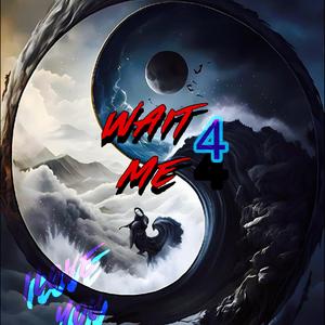 Wait 4 Me