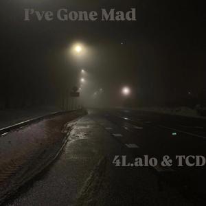 I've Gone Mad (feat. TCD)