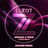 LIZOT - Menage A Trois (cocomo Remix)
