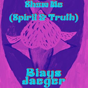 Show Me (Spirit & Truth)