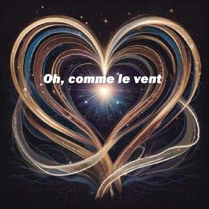 Oh, comme le vent