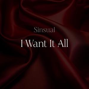I Want It All