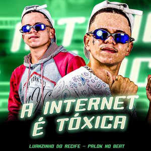 A Internet É Toxica (feat. Palok no Beat)