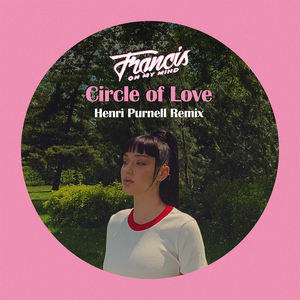 Circle of Love (Henri Purnell Remix)