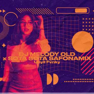 DJ Melody Old x Sota Sota Safonamix