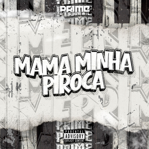 MAMA MINHA PIROCA