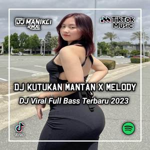 DJ KUTUKAN MANTAN X MELODY MATIKAN LAMPU BREAKBEAT PLAT KT