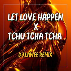 Let Love Happen X Tchu Tcha Tcha แดนซ์รำวง3ช่า