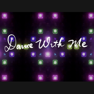Dancing With Me