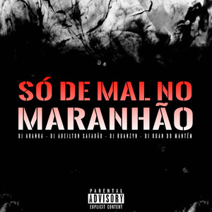 Só de Mal no Maranhão