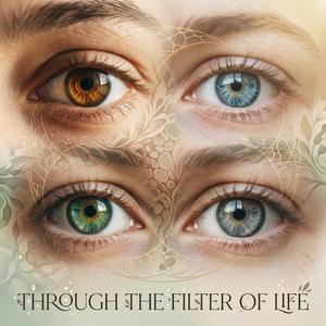 Through the Filter of Life