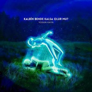 Kalbin Bende Kalsa Olur Mu?