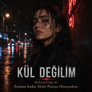 Kül Değilim