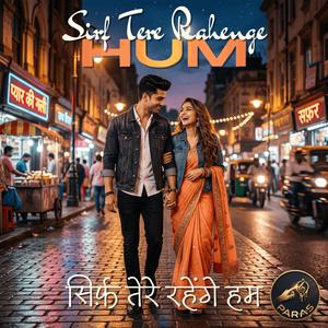 Sirf Tere Rahenge Hum