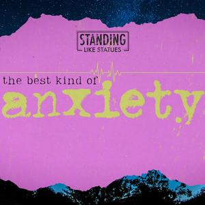 The Best Kind of Anxiety