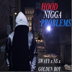 Hood Nigga Problems (feat. N.s. & Goldenboy)