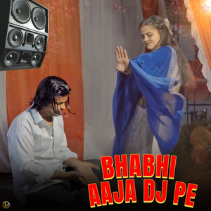 Bhabhi Aaja Dj Pe