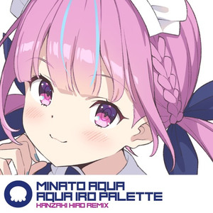 #あくあ色ぱれっと (Kanzaki Hiro Extended Remix)