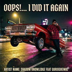 OOPS!... I DID IT AGAIN (feat. Gurixgrewal)