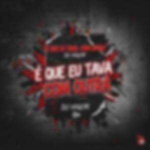 É QUE EU TAVA COM OUTRA