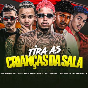 Tira as Crianças da Sala (feat. comando lk & Trovão no Beat)