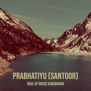 Prabhatiyu (Santoor)