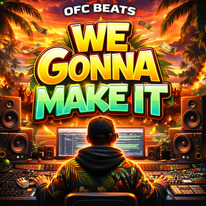 We gonna Make it