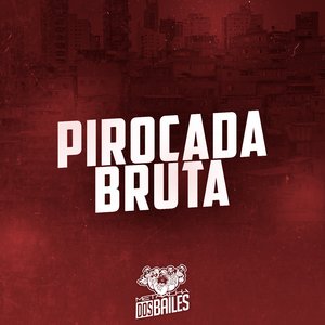 Pirocada Bruta (feat. Mc Nauan)