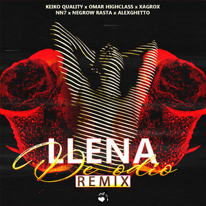 Llena De Odio (feat. Omar Highclass, Xagrox, Nn7, Negrow Rasta, Alexghetto) [Remix]