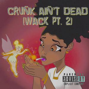 Crunk Ain't Dead (Wack Pt. 2)